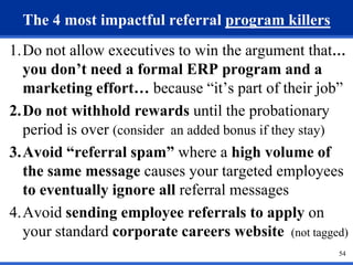 The 4 most impactful referral program killers
1.Do not allow executives to win the argument that…
you don’t need a formal ...