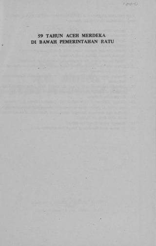 59 TAHUN ACEH MERDEKA
D l BAWAH PEMERINTAHAN RATU

 