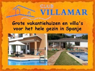 Grote vakantiehuizen en villa's
voor het hele gezin in Spanje
 