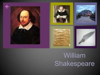 +




      William
    Shakespeare
 