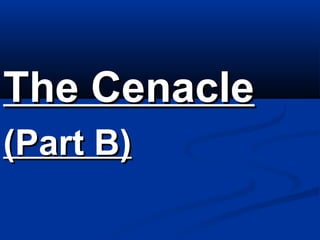 The Cenacle
(Part B)
 