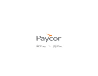 Call toll free
800.381.0053
Visit us online
paycor.com
 