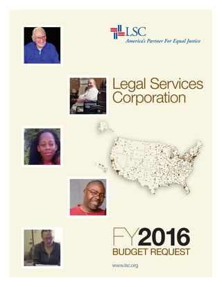 Legal Services
Corporation
FY2016BUDGET REQUEST
www.lsc.org
 