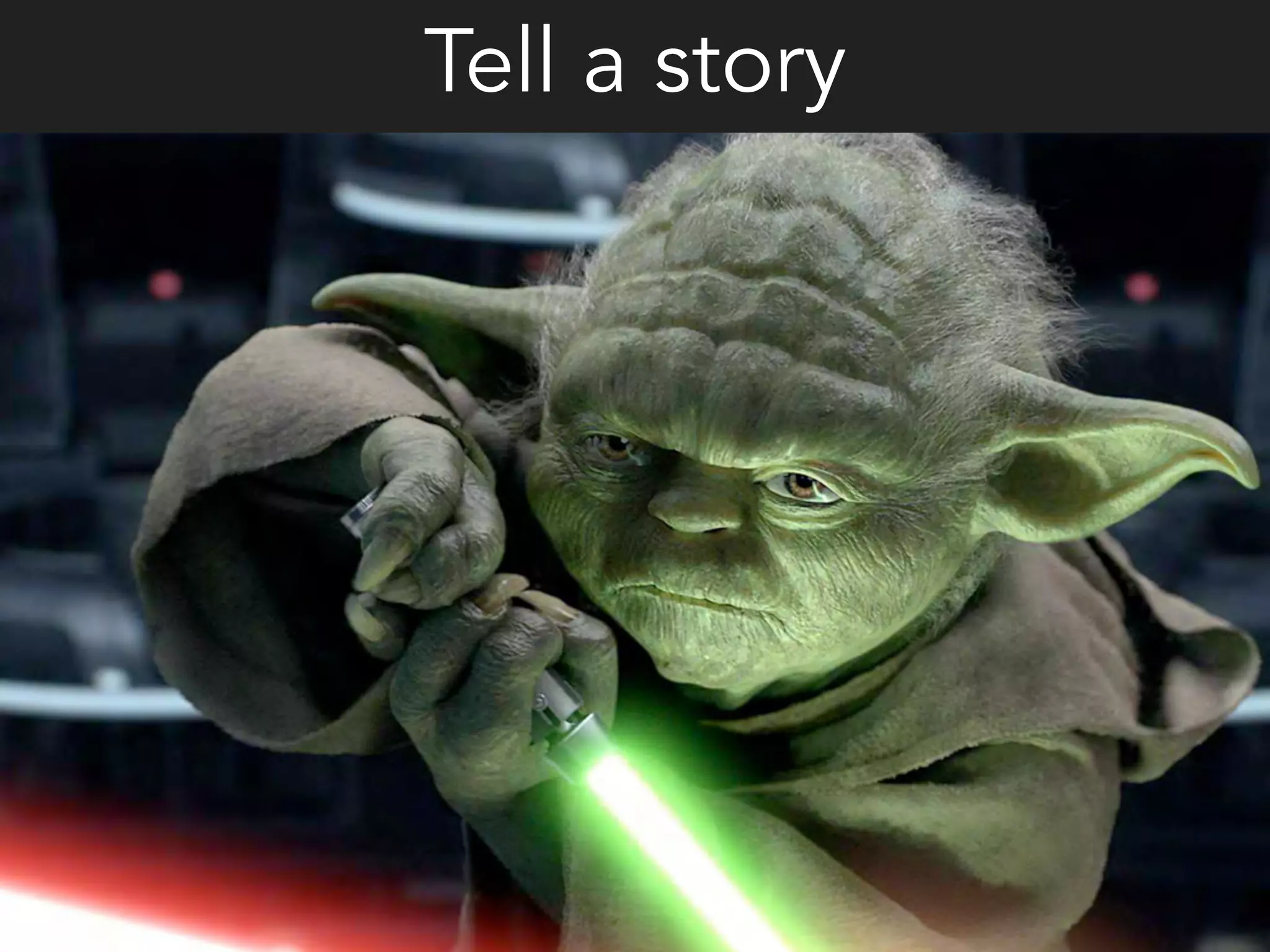 Tell a story
 