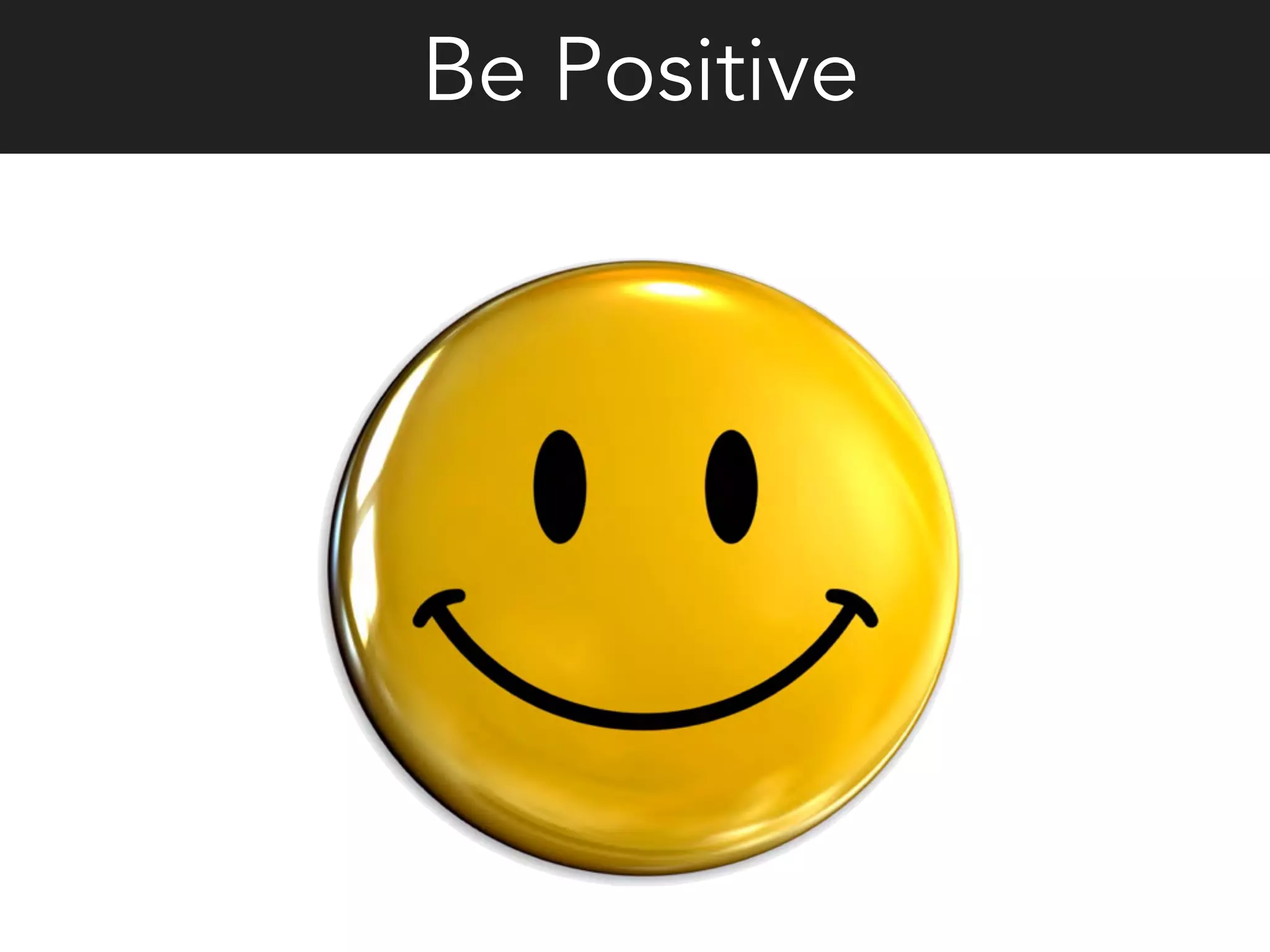 Be Positive
 