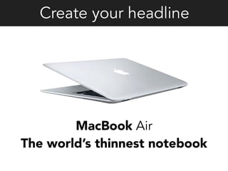 MacBook Air
The world’s thinnest notebook
Create your headline
 