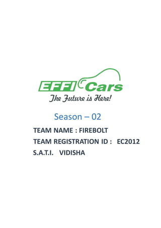 Season – 02
TEAM NAME : FIREBOLT
TEAM REGISTRATION ID : EC2012
S.A.T.I. VIDISHA
 