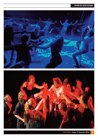 STARS OF OUR FUTURE
THE VOICE - Issue 13 Autumn 2016 13
 