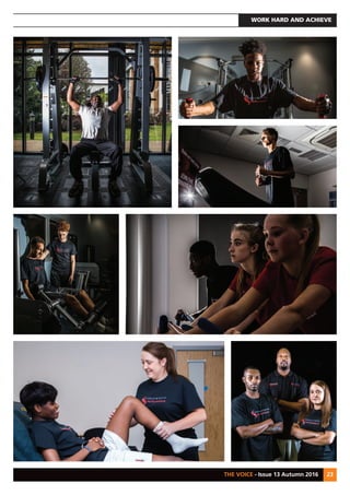 WORK HARD AND ACHIEVE
THE VOICE - Issue 13 Autumn 2016 23
 