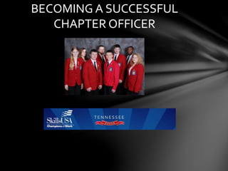 BECOMING A SUCCESSFUL
CHAPTER OFFICER
 