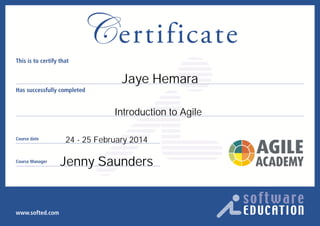 Jaye Hemara
Introduction to Agile
24 - 25 February 2014
Jenny Saunders
 