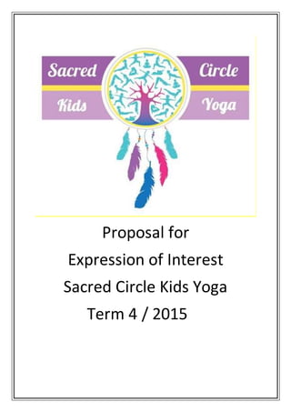 Proposal for
Expression of Interest
Sacred Circle Kids Yoga
Term 4 / 2015
 