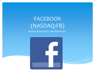 FACEBOOK
(NASDAQ:FB)
Analyst Report by: Luke Robinson
 