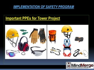 Important PPEs for Tower Project
IMPLEMENTATION OF SAFETY PROGRAM
 