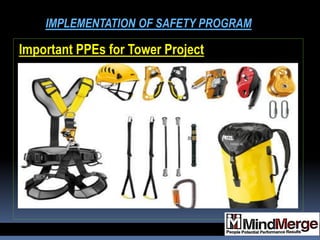 Important PPEs for Tower Project
IMPLEMENTATION OF SAFETY PROGRAM
 