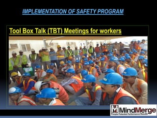 Tool Box Talk (TBT) Meetings for workers
IMPLEMENTATION OF SAFETY PROGRAM
 
