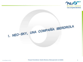 18 de Enero de 2009 Parques Fotovoltaicos: Gestión Remota y Videosupervisión vía Satélite 3 
 