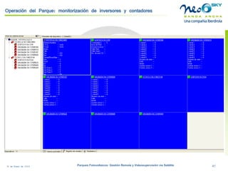 18 de Enero de 2009 Parques Fotovoltaicos: Gestión Remota y Videosupervisión vía Satélite 41 
Operación del Parque: monitorización de inversores y contadores  