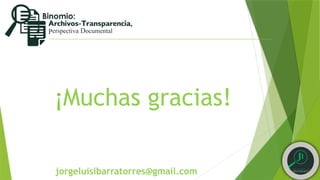 ¡Muchas gracias!
jorgeluisibarratorres@gmail.com
 