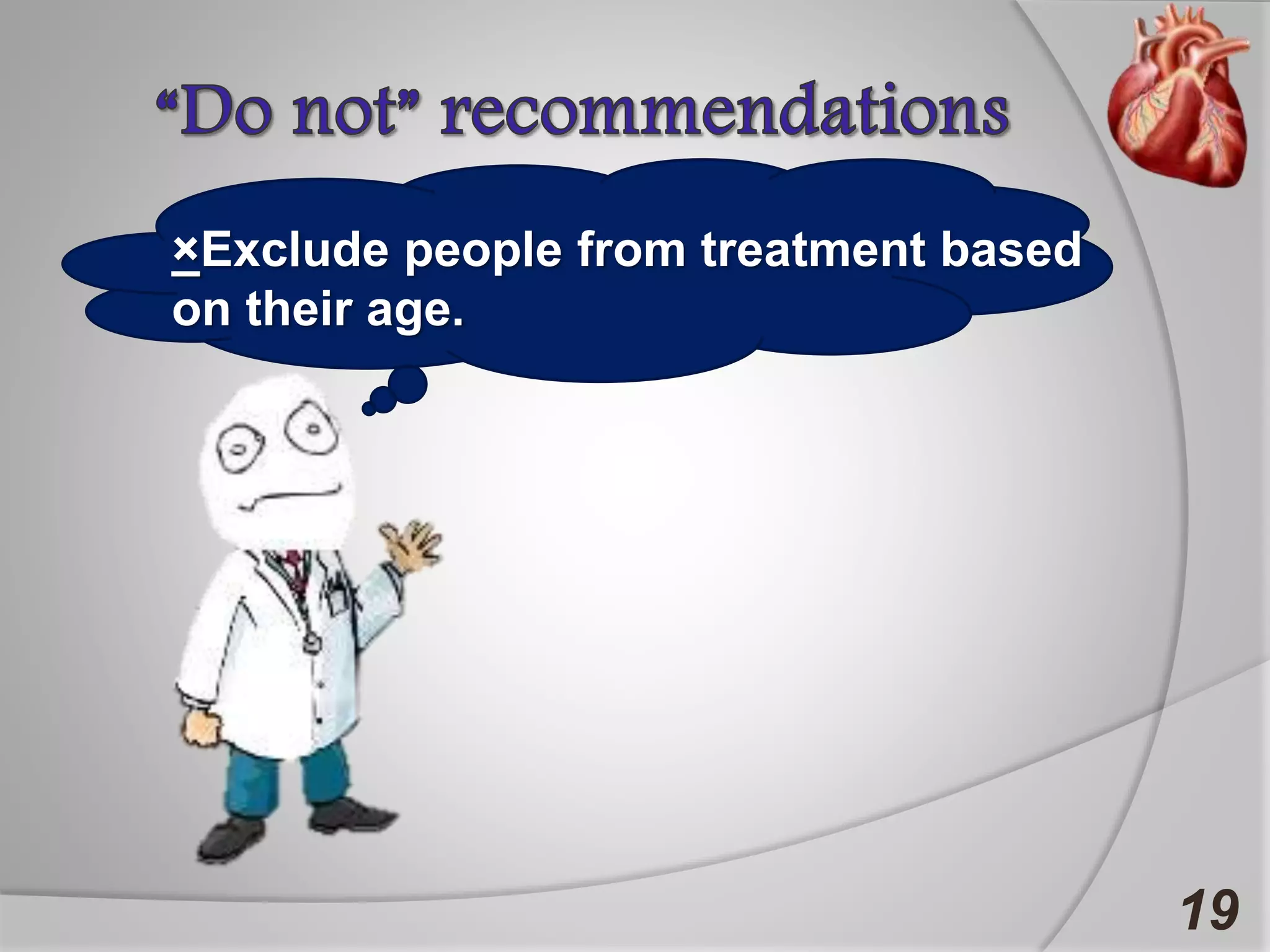 19
×Exclude people from treatment based
on their age.
 