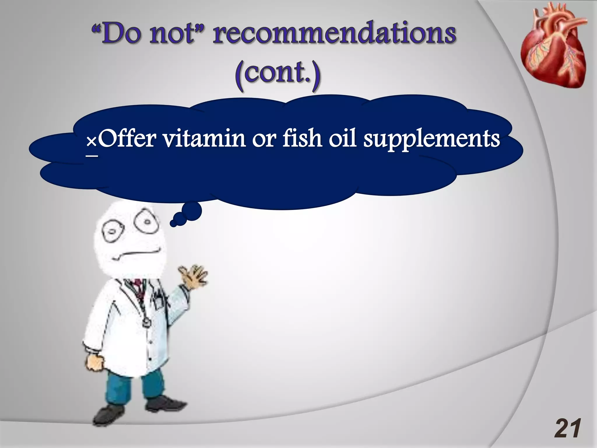 21
×Offer vitamin or fish oil supplements
 