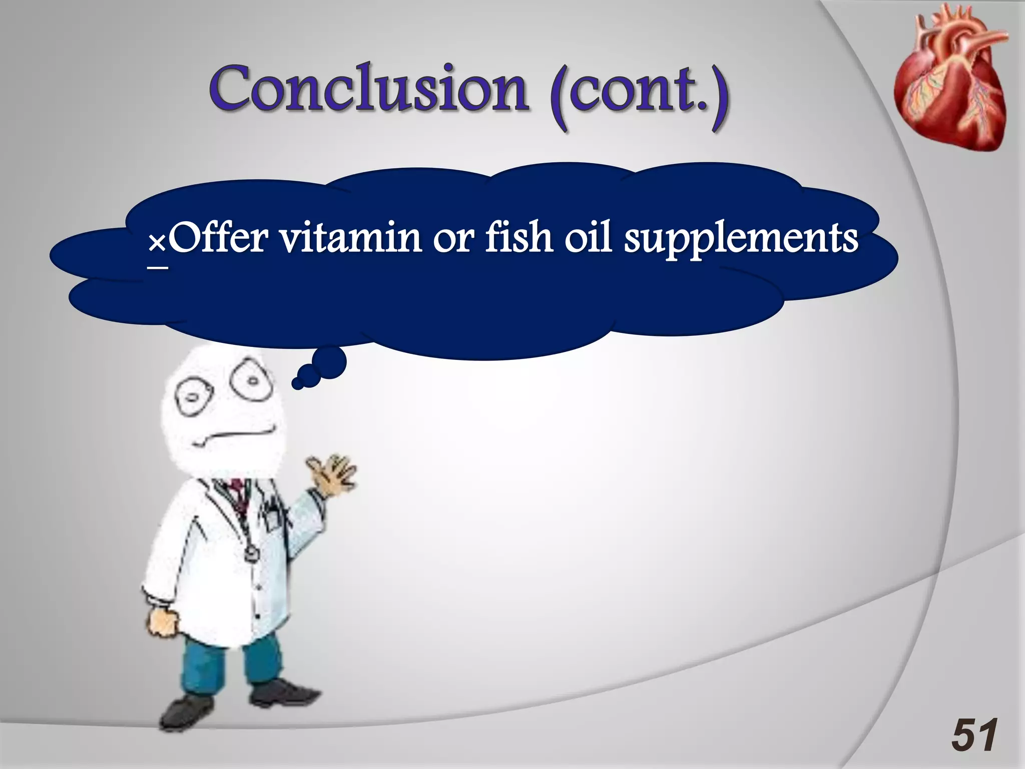 51
×Offer vitamin or fish oil supplements
 