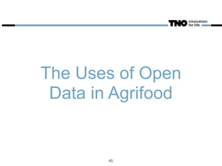 The Uses of Open
Data in Agrifood
45
 