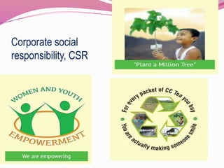 Corporate social
responsibility, CSR
 