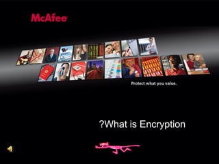 What is Encryption?
 