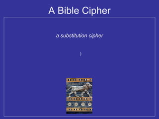 A Bible Cipher
a substitution cipher
)
 