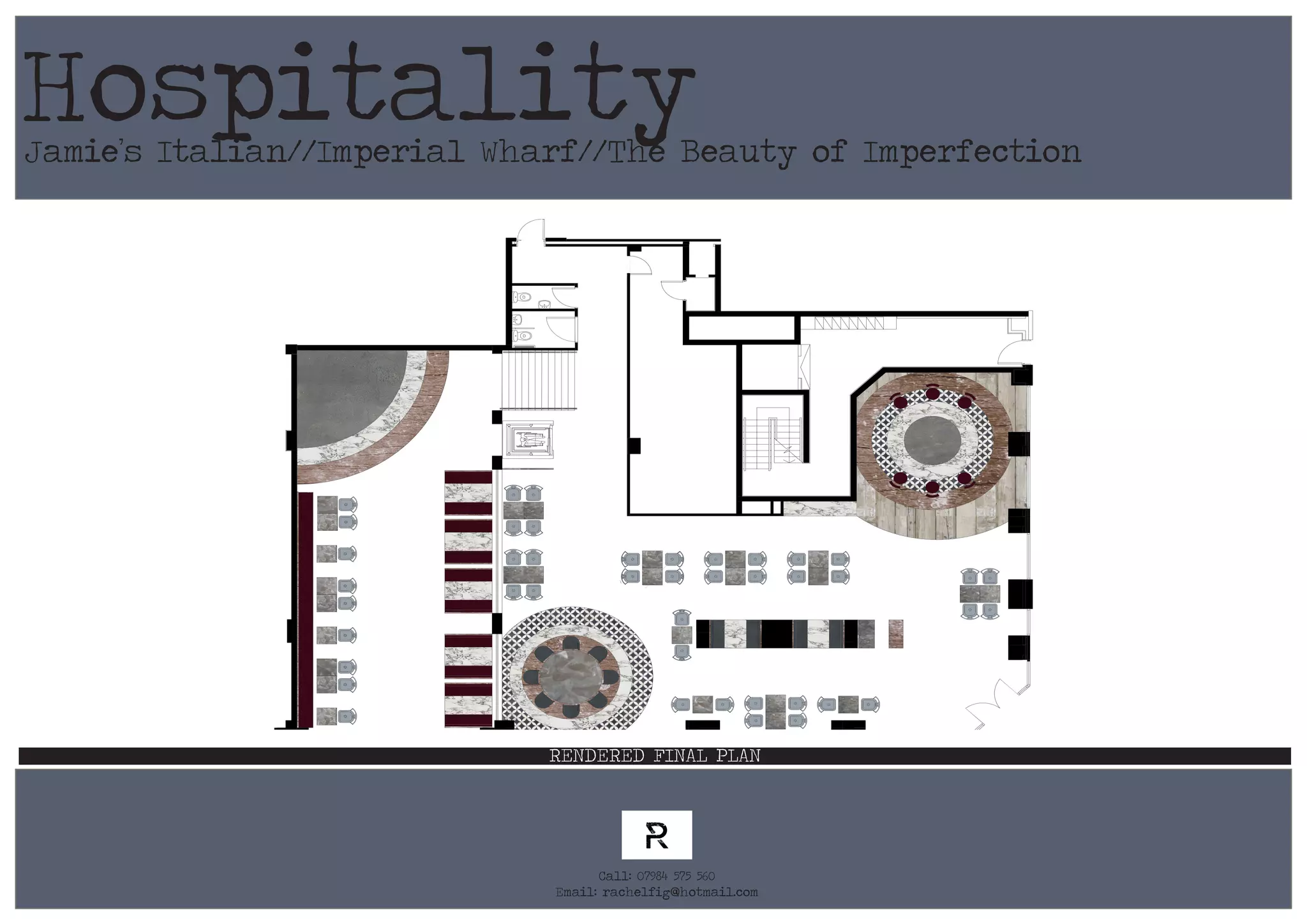 Jamie’s Italian//Imperial Wharf//The Beauty of Imperfection
RENDERED FINAL PLAN
Hospitality
Call: 07984 575 560
Email: rachelfig@hotmail.com
 