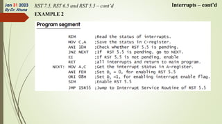 RST 7.5, RST 6.5 and RST 5.5 – cont’d
EXAMPLE 2
Jan 31 2023
By Dr. Ahuna
Interrupts – cont’d
 