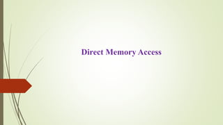 Direct Memory Access
 