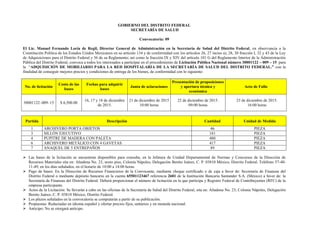 GOBIERNO DEL DISTRITO FEDERAL
SECRETARÍA DE SALUD
Convocatoria: 09
El Lic. Manuel Fernando Loría de Regíl, Director General de Administración en la Secretaría de Salud del Distrito Federal, en observancia a la
Constitución Política de los Estados Unidos Mexicanos en su artículo 134 y de conformidad con los artículos 26, 27 inciso a), 28, 30 fracción I, 32 y 43 de la Ley
de Adquisiciones para el Distrito Federal y 36 de su Reglamento; así como la fracción IX y XIV del artículo 101 G del Reglamento Interior de la Administración
Pública del Distrito Federal, convoca a todos los interesados a participar en el procedimiento de Licitación Pública Nacional número 30001122 – 009 – 15 para
la “ADQUISICIÓN DE MOBILIARIO PARA LA RED HOSPITALARIA DE LA SECRETARÍA DE SALUD DEL DISTRITO FEDERAL.” con la
finalidad de conseguir mejores precios y condiciones de entrega de los bienes, de conformidad con lo siguiente:
No. de licitación
Costo de las
bases
Fechas para adquirir
bases
Junta de aclaraciones
Presentación de proposiciones
y apertura técnica y
económica
Acto de Fallo
30001122–009–15 $ 6,500.00
16, 17 y 18 de diciembre
de 2015.
21 de diciembre de 2015
10:00 horas
22 de diciembre de 2015.
09:00 horas
23 de diciembre de 2015.
16:00 horas
Partida Descripción Cantidad Unidad de Medida
1 ARCHIVERO PORTA OBJETOS 46 PIEZA
3 SILLÓN EJECUTIVO 181 PIEZA
4 PUPITRE DE MADERA CON PALETA 480 PIEZA
6 ARCHIVERO METÁLICO CON 4 GAVETAS 417 PIEZA
7 ANAQUEL DE 5 ENTREPAÑOS 89 PIEZA
 Las bases de la licitación se encuentran disponibles para consulta, en la Jefatura de Unidad Departamental de Normas y Concursos de la Dirección de
Recursos Materiales sita en: Altadena No. 23, sexto piso, Colonia Nápoles, Delegación Benito Juárez, C. P. 03810 México, Distrito Federal. Teléfono 57-40-
11-49, en los días señalados, en el horario de 10:00 a 14:00 horas.
 Pago de bases: En la Dirección de Recursos Financieros de la Convocante, mediante cheque certificado o de caja a favor de: Secretaría de Finanzas del
Distrito Federal o mediante depósito bancario en la cuenta 65501123467 referencia 2601 de la Institución Bancaria Santander S.A. (México) a favor de: la
Secretaría de Finanzas del Distrito Federal. Deberá proporcionar el número de licitación en la que participa y Registro Federal de Contribuyentes (RFC) de la
empresa participante.
 Actos de la Licitación: Se llevarán a cabo en las oficinas de la Secretaría de Salud del Distrito Federal, sita en: Altadena No. 23, Colonia Nápoles, Delegación
Benito Juárez, C. P. 03810 México, Distrito Federal.
 Los plazos señalados en la convocatoria se computarán a partir de su publicación.
 Propuestas: Redactadas en idioma español y ofertar precios fijos, unitarios y en moneda nacional.
 Anticipo: No se otorgará anticipo.
 