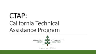 CTAP:
California Technical
Assistance Program
 