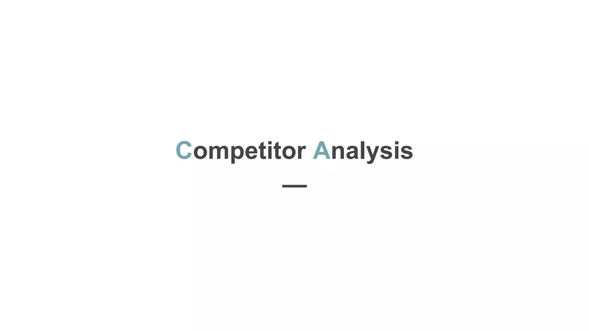 Competitor Analysis
—
 