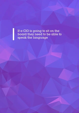If a CIO is going to sit on the
board they need to be able to
speak the language
 