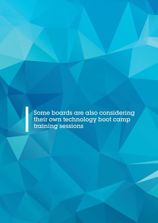 Some boards are also considering
their own technology boot camp
training sessions
 