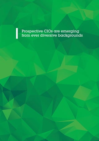 The Board and the CIOAdvanced 365 Thought Leadership Series
www.advanced365.com 17
Prospective CIOs are emerging
from ever diversive backgrounds
 