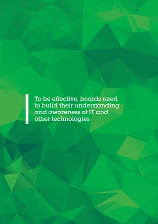 To be effective, boards need
to build their understanding
and awareness of IT and
other technologies
 