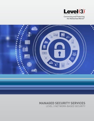 MANAGED SECURITY SERVICES
LEVEL 3 NETWORK-BASED SECURITY
 