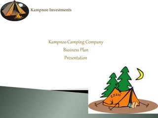 Kampnoo Camping Company
Business Plan
Presentation
 