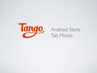 Android Store
Tab Mocks
 