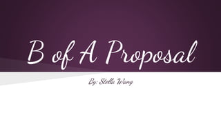 B of A Proposal
By: Stella Wang
 