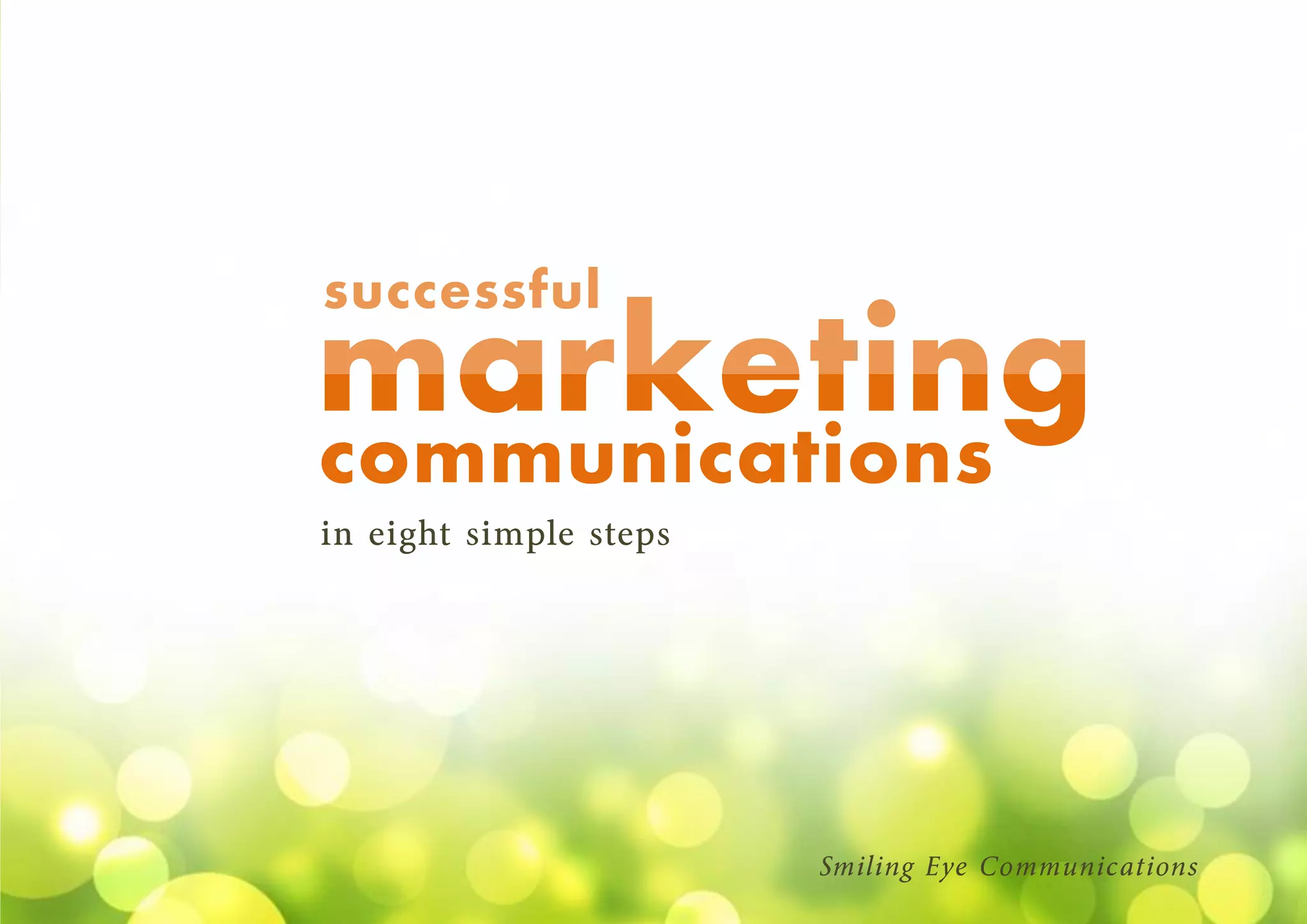 marketing
Smiling Eye Communications
communications
in eight simple steps
successful
 