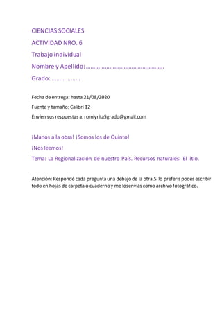 CIENCIAS SOCIALES
ACTIVIDAD NRO. 6
Trabajo individual
Nombre y Apellido:…………………………………………..
Grado: ………………
Fecha de entrega:...