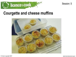 Courgette and cheese muffins Session: 5 