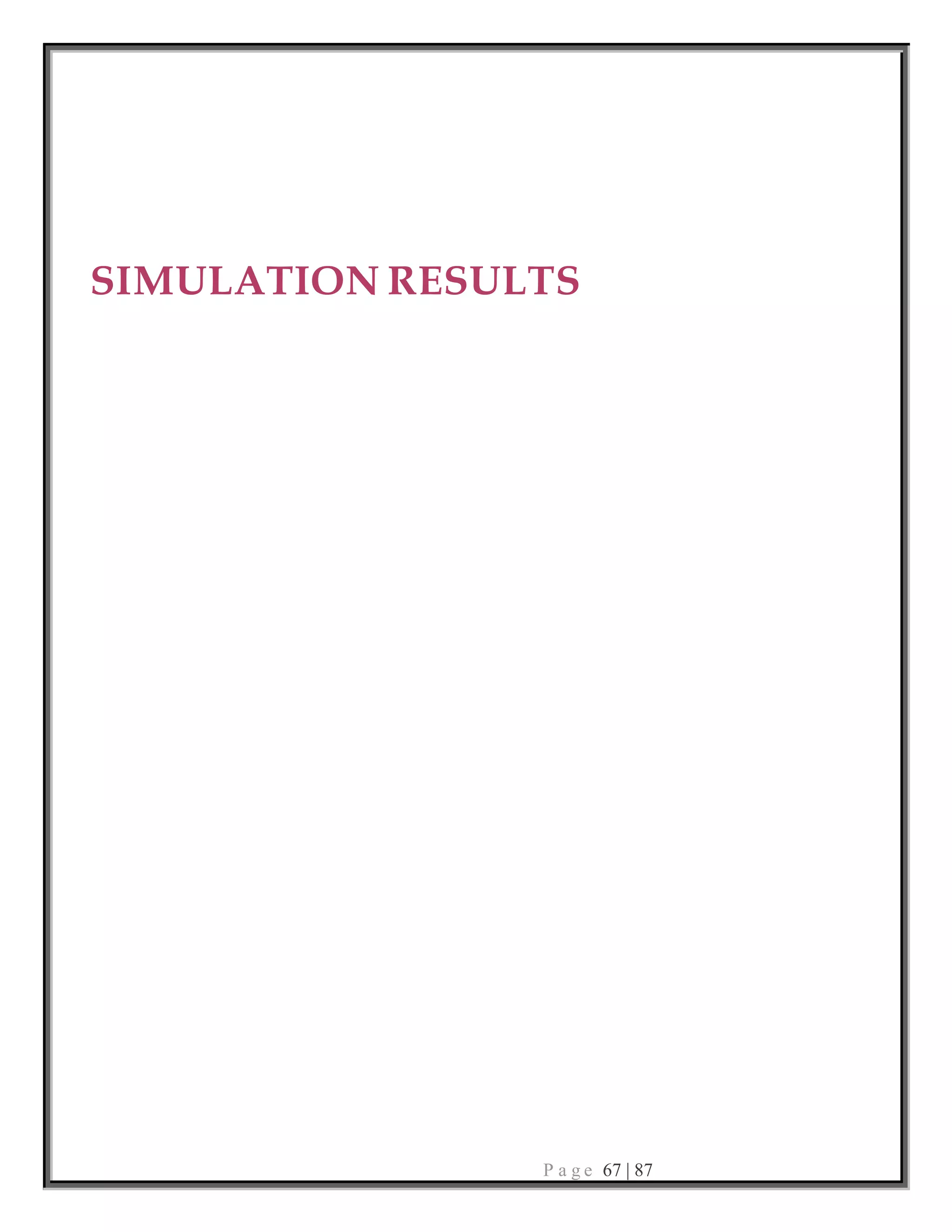P a g e 67 | 87
SIMULATION RESULTS
 