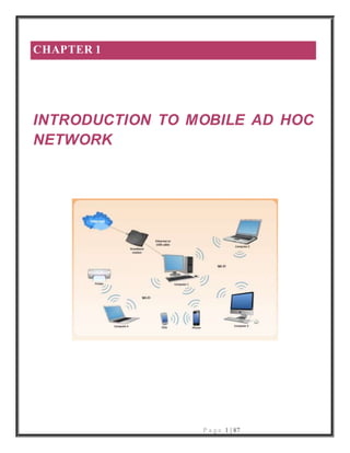 P a g e 1 | 87
CHAPTER 1
INTRODUCTION TO MOBILE AD HOC
NETWORK
 