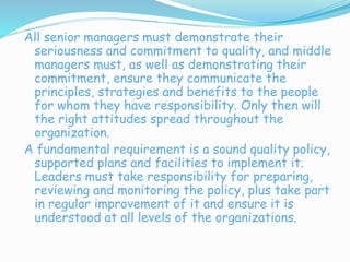 All senior managers must demonstrate their
seriousness and commitment to quality, and middle
managers must, as well as dem...